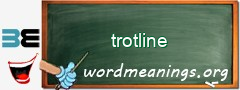 WordMeaning blackboard for trotline